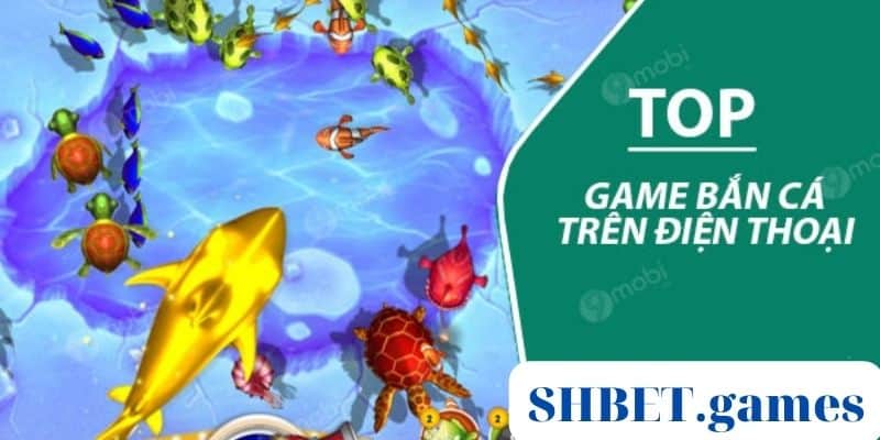 Cùng SHBET Khám Phá Top 10 Game Bắn Cá Hay Nhất 2022 5 Khái quát về Top 10 game bắn cá