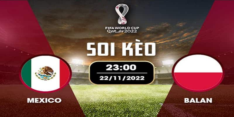 Mexico vs Ba Lan 22/11 - Thử thách khó khăn cho Đại Bàng 9 Nhận định soi kèo trận đấu Mexico vs Ba Lan