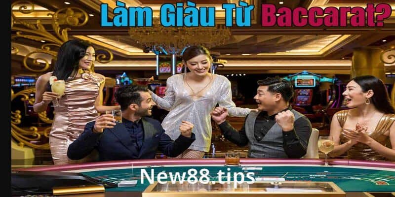 Sự thật làm giàu từ Baccarat