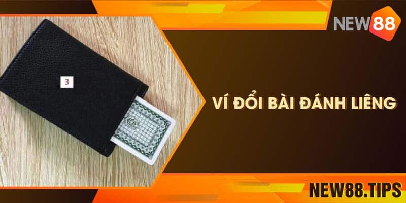 Ví Đổi Bài Đánh Liêng Và Các Công Dụng Bất Ngờ Nên Biết 4 Ví Đổi Bài Đánh Liêng Và Các Công Dụng Bất Ngờ Nên Biết